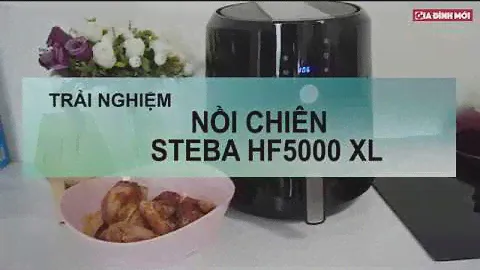 Trải nghiệm nồi chiên không dầu Steba HF5000 XL